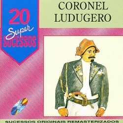Coronel Ludugero - 20 Super Sucessos