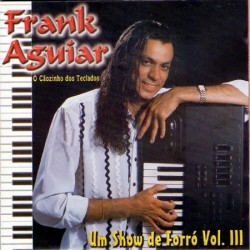 FRANK AGUIAR - um show de forró (Vol.III)